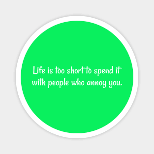 Life is too short Magnet